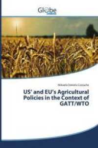 US' and EU's Agricultural Policies in the Context of GATT/WTO （2014. 128 S. 220 mm）