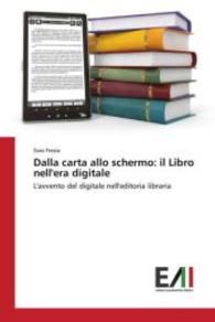 Dalla carta allo schermo: il Libro nell'era digitale : L'avvento del digitale nell'editoria libraria （2016. 72 S. 220 mm）