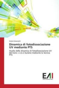 Dinamica di fotodissociazione UV mediante PTS : Studio della dinamica di fotodissociazione UV del trans- e cis-2-butene mediante la tecnica PTS （2016. 72 S. 220 mm）