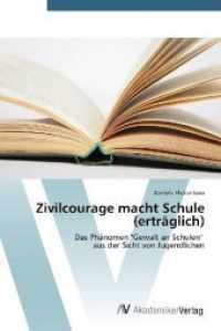 Zivilcourage macht Schule (erträglich) : Das Phänomen "Gewalt an Schulen" aus der Sicht von Jugendlichen （2015. 132 S. 220 mm）