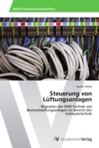 Steuerung von Lüftungsanlagen : Migration der MSR-Technik von Bestandslüftungsanlagen im Bereich der Gebäudetechnik （2015. 76 S. 220 mm）