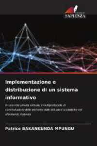 Implementazione e distribuzione di un sistema informativo : In una rete privata virtuale, il multiprotocollo di commutazione delle etichette dalle istituzioni scolastiche nel riferimento Kabinda （2025. 76 S. 220 mm）