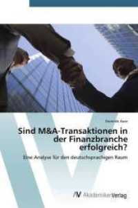 Sind M&A-Transaktionen in der Finanzbranche erfolgreich? : Eine Analyse f&uuml;r den deutschsprachigen Raum （2015. 152 S. 220 mm）