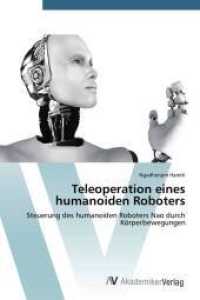Teleoperation eines humanoiden Roboters : Steuerung des humanoiden Roboters Nao durch K&ouml;rperbewegungen （2014. 52 S. 220 mm）