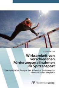 Wirksamkeit von verschiedenen Förderungsmaßnahmen im Spitzensport : Eine qualitative Analyse der Schweizer Laufszene im internationalen Vergleich （2015. 76 S. 220 mm）