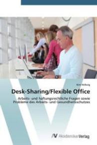 Desk-Sharing/Flexible Office : Arbeits- und haftungsrechtliche Fragen sowie Probleme des Arbeits- und Gesundheitsschutzes （2015. 108 S. 220 mm）