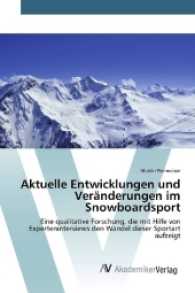 Aktuelle Entwicklungen und Veränderungen im Snowboardsport : Eine qualitative Forschung, die mit Hilfe von Experteninterviews den Wandel dieser Sportart aufzeigt （2017. 172 S. 220 mm）