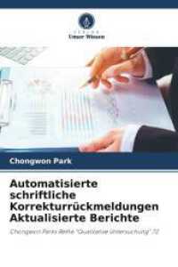 Automatisierte schriftliche Korrekturrückmeldungen Aktualisierte Berichte : Chongwon Parks Reihe "Qualitative Untersuchung" 72 （2025. 216 S. 220 mm）