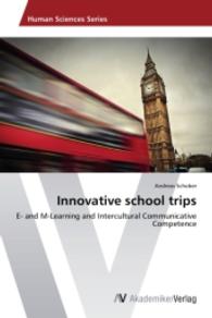 Innovative school trips : E- and M-Learning and Intercultural Communicative Competence （2015. 172 S. 220 mm）