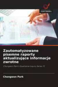 Zautomatyzowane pisemne raporty aktualizujace informacje zwrotne : Chongwon Park's Qualitative Inquiry Series 72 （2025. 216 S. 220 mm）