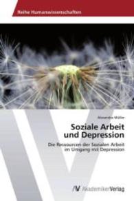 Soziale Arbeit und Depression : Die Ressourcen der Sozialen Arbeit im Umgang mit Depression （2015. 84 S. 220 mm）