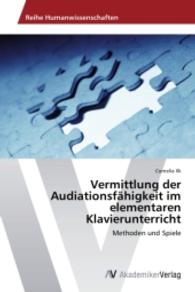 Vermittlung der Audiationsfähigkeit im elementaren Klavierunterricht : Methoden und Spiele （2015. 52 S. 220 mm）