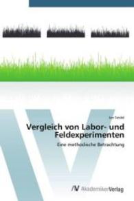 Vergleich von Labor- und Feldexperimenten : Eine methodische Betrachtung （2015. 64 S. 220 mm）