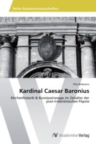Kardinal Caesar Baronius : Kirchenhistorik & Kunstpatronage im Zeitalter der post-tridentinischen Päpste （2015. 240 S. 220 mm）