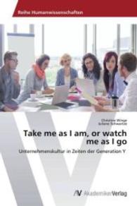 Take me as I am, or watch me as I go : Unternehmenskultur in Zeiten der Generation Y （2015. 304 S. 220 mm）