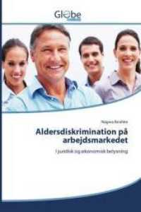 Aldersdiskrimination p&aring; arbejdsmarkedet : I juridisk og &oslash;konomisk belysning （2014. 72 S. 220 mm）