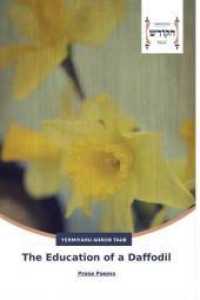 The Education of a Daffodil : Prose Poems （2017. 128 S. 220 mm）