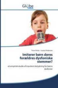Imiterer b&oslash;rn deres for&aelig;ldres dysfoniske stemmer? : -et empirisk studie af inputtets betydning for b&oslash;rns dysfonier （2014. 380 S. 220 mm）