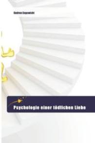 Psychologie einer t&ouml;dlichen Liebe （2015. 192 S. 220 mm）