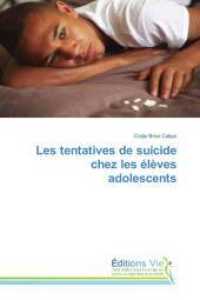 Les tentatives de suicide chez les &eacute;l&egrave;ves adolescents （2019. 124 S. 220 mm）