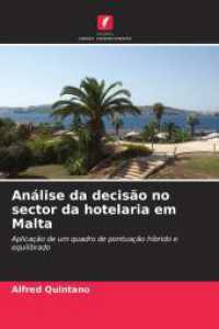 Análise da decisão no sector da hotelaria em Malta : Aplicação de um quadro de pontuação híbrido e equilibrado （2025. 204 S. 220 mm）