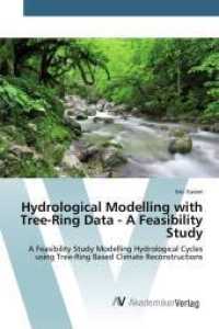 Hydrological Modelling with Tree-Ring Data - A Feasibility Study : A Feasibility Study Modelling Hydrological Cycles using Tree-Ring Based Climate Reconstructions （2015. 68 S. 220 mm）