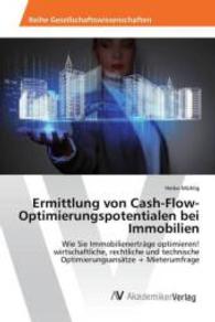 Ermittlung von Cash-Flow-Optimierungspotentialen bei Immobilien : Wie Sie Immobilienerträge optimieren! wirtschaftliche, rechtliche und technische Optimierungsansätze + Mieterumfrage （2015. 144 S. 220 mm）