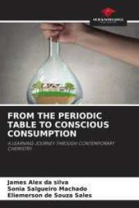 FROM THE PERIODIC TABLE TO CONSCIOUS CONSUMPTION : A LEARNING JOURNEY THROUGH CONTEMPORARY CHEMISTRY. （2025. 52 S. 220 mm）