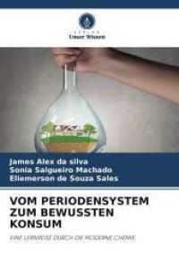 VOM PERIODENSYSTEM ZUM BEWUSSTEN KONSUM : EINE LERNREISE DURCH DIE MODERNE CHEMIE. （2025. 56 S. 220 mm）