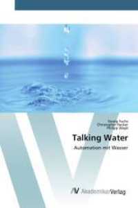 Talking Water : Automation mit Wasser （2015. 128 S. 220 mm）