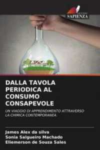 DALLA TAVOLA PERIODICA AL CONSUMO CONSAPEVOLE : UN VIAGGIO DI APPRENDIMENTO ATTRAVERSO LA CHIMICA CONTEMPORANEA. （2025. 52 S. 220 mm）