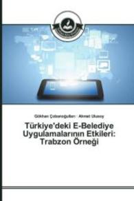 Türkiye'deki E-Belediye Uygulamalar_n_n Etkileri: Trabzon Örnegi （2016. 208 S. 220 mm）