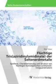 Flüchtige Tris(aziridinylamidinate) der Seltenerdmetalle : Synthese, Charakterisierung und Struktur von flüchtigen homoleptischen Lanthanoid-tris(guanidinaten) （2015. 100 S. 220 mm）