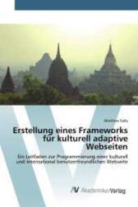 Erstellung eines Frameworks für kulturell adaptive Webseiten : Ein Leitfaden zur Programmierung einer kulturell und international benutzerfreundlichen Webseite （2015. 84 S. 220 mm）