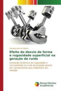 Efeito do desvio de forma e rugosidade superficial na geração de ruído : Interação dinâmica da rugosidade e circularidade no nivel de pressão sonora em componentes que trabalham em rotação （2015. 172 S. 220 mm）