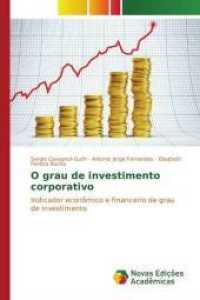 O grau de investimento corporativo : Indicador econômico e financeiro de grau de investimento （2015. 280 S. 220 mm）