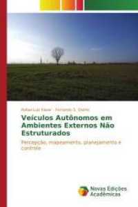 Veículos autônomos em ambientes externos não estruturados : Percepção, mapeamento, planejamento e controle （2015. 104 S. 220 mm）