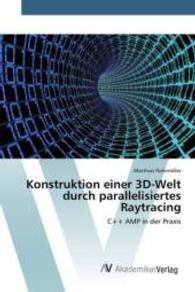 Konstruktion einer 3D-Welt durch parallelisiertes Raytracing : C++ AMP in der Praxis （2015. 68 S. 220 mm）