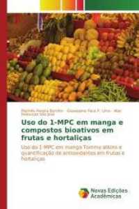 Uso do 1-MPC em manga e compostos bioativos em frutas e hortaliças : Uso do 1-MPC em manga Tommy atkins e quantificação de antioxidantes em frutas e hortaliças （2015. 172 S. 220 mm）