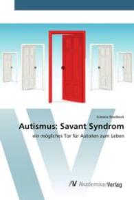 Autismus: Savant Syndrom : ein mögliches Tor für Autisten zum Leben （2015. 172 S. 220 mm）