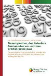 Desempenhos dos fatoriais fracionados em estimar efeitos principais : Desempenhos dos fatoriais fracionados em estimar efeitos principais na presença de interações duplas （2015. 80 S. 220 mm）
