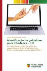 Identificação de guidelines para interfaces - IHC : No contexto de: Estilo Cognitivo de Aprendizagem (ECA) e Transtorno de Déficit de Atenção/Hiperatividade (TDA/H) （2015. 132 S. 220 mm）