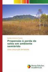 Propensão à perda de solos em ambiente semiárido : Uma conjunção de fatores （2015. 168 S. 220 mm）