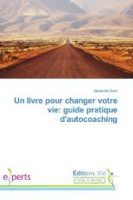 Un livre pour changer votre vie: guide pratique d'autocoaching （2016. 100 S. 220 mm）