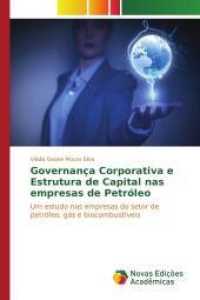 Governança Corporativa e Estrutura de Capital nas empresas de Petróleo : Um estudo nas empresas do setor de petróleo, gás e biocombustíveis （2015. 116 S. 220 mm）