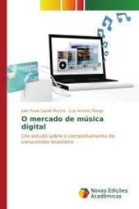 O mercado de música digital : Um estudo sobre o comportamento do consumidor brasileiro （2015. 108 S. 220 mm）