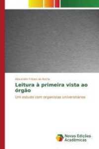Leitura à primeira vista ao órgão : Um estudo com organistas universitários （2015. 88 S. 220 mm）