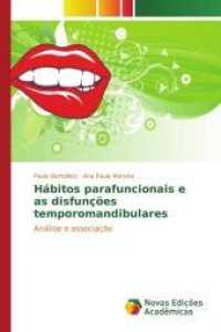 Hábitos parafuncionais e as disfunções temporomandibulares : Análise e associação （2015. 152 S. 220 mm）