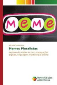Memes Pluralistas : Explorando mídias sociais, propagações digitais, linguagem, marketing e ensino （2015. 140 S. 220 mm）