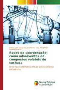 Redes de coordenação como adsorventes de compostos voláteis de cachaça : Uma nova alternativa eficaz para a análise de bebidas （2015. 76 S. 220 mm）